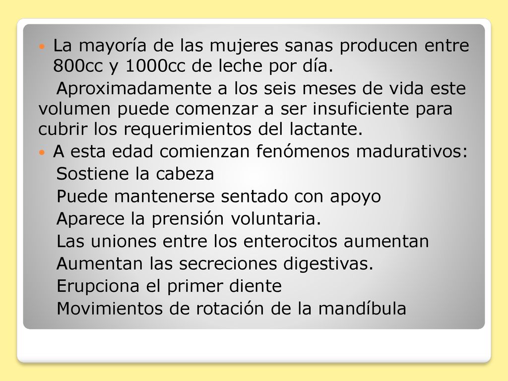 La mayoría de las mujeres sanas producen entre 800cc y 1000cc de leche por día.