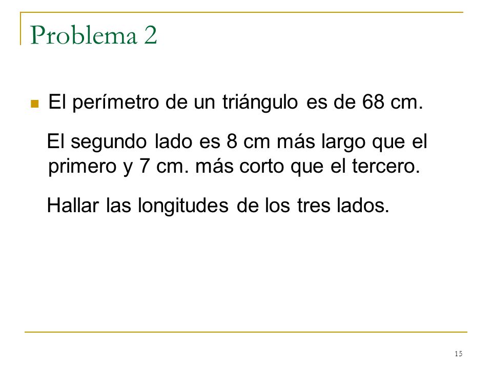 Problema 2 El perímetro de un triángulo es de 68 cm.