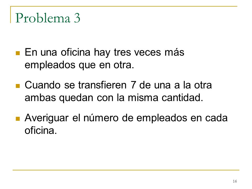 Problema 3 En una oficina hay tres veces más empleados que en otra.