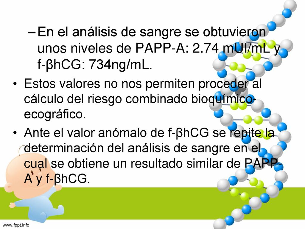 En el análisis de sangre se obtuvieron unos niveles de PAPP-A: 2