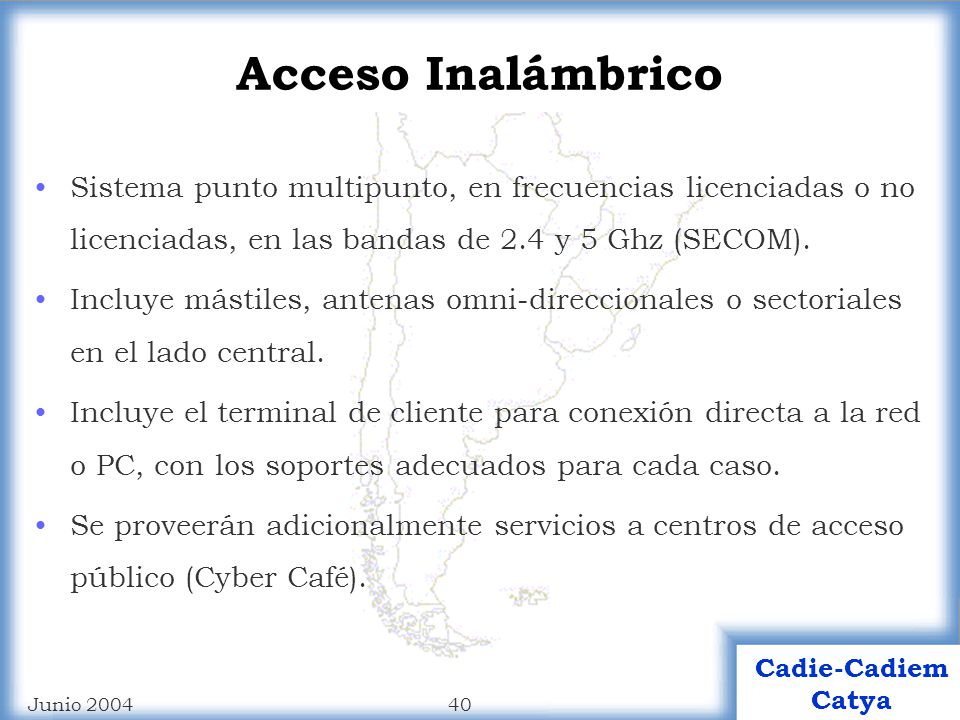 Acceso Inalámbrico Sistema punto multipunto, en frecuencias licenciadas o no licenciadas, en las bandas de 2.4 y 5 Ghz (SECOM).