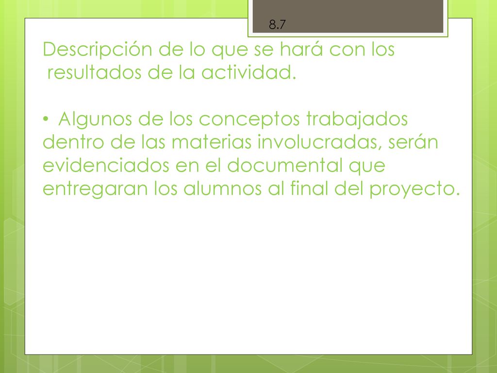 Descripción de lo que se hará con los resultados de la actividad.