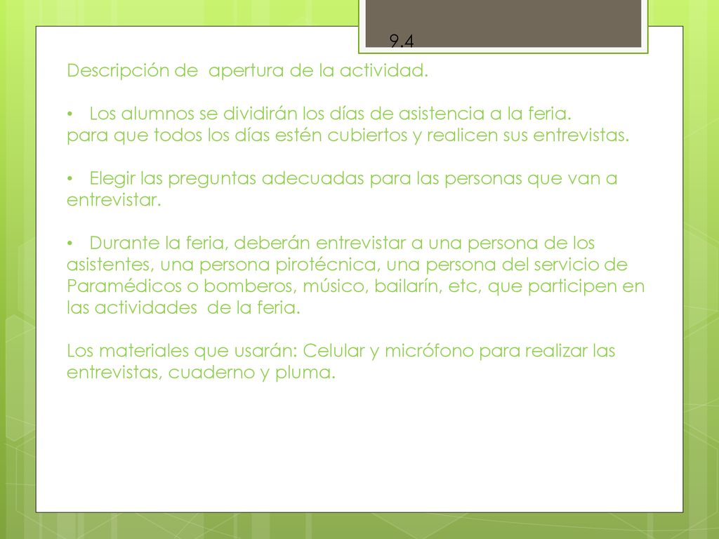 9.4 Descripción de apertura de la actividad. Los alumnos se dividirán los días de asistencia a la feria.