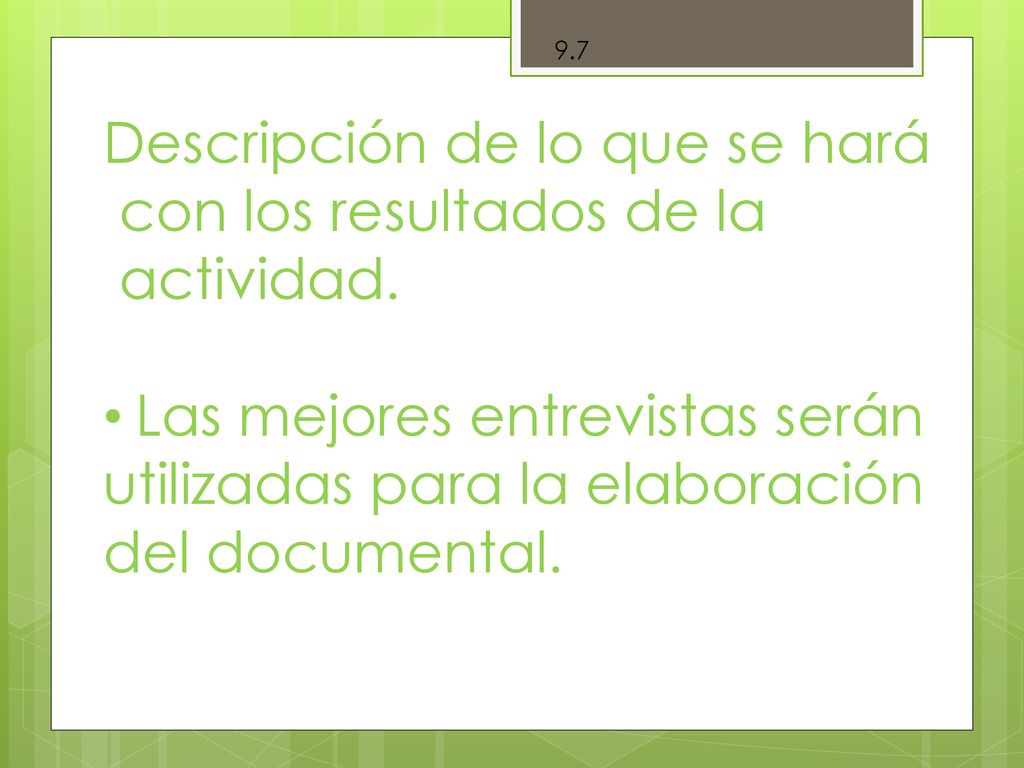 Descripción de lo que se hará con los resultados de la actividad.