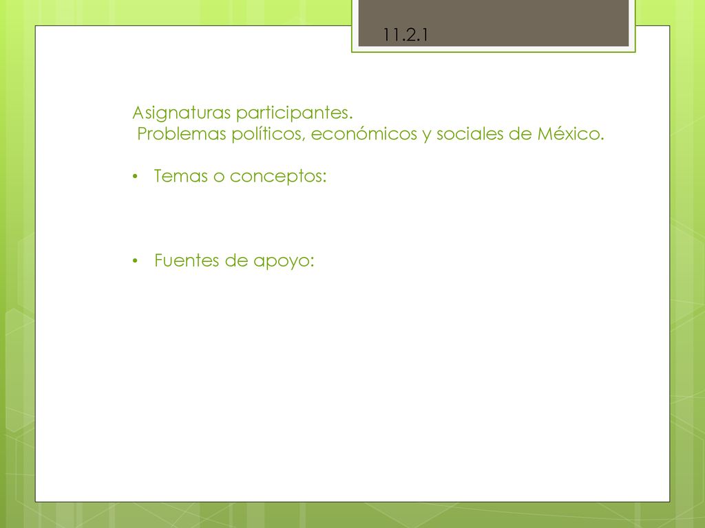 Asignaturas participantes. Problemas políticos, económicos y sociales de México. Temas o conceptos: