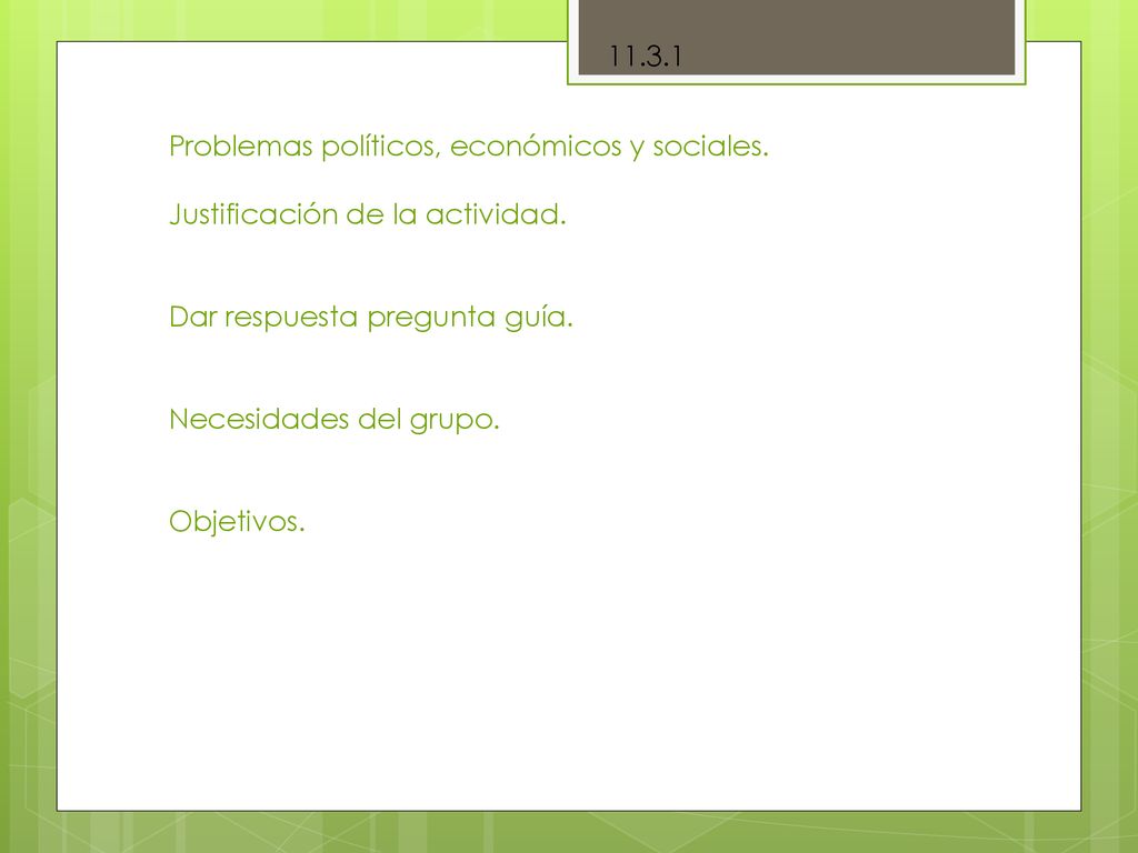 Problemas políticos, económicos y sociales. Justificación de la actividad. Dar respuesta pregunta guía.