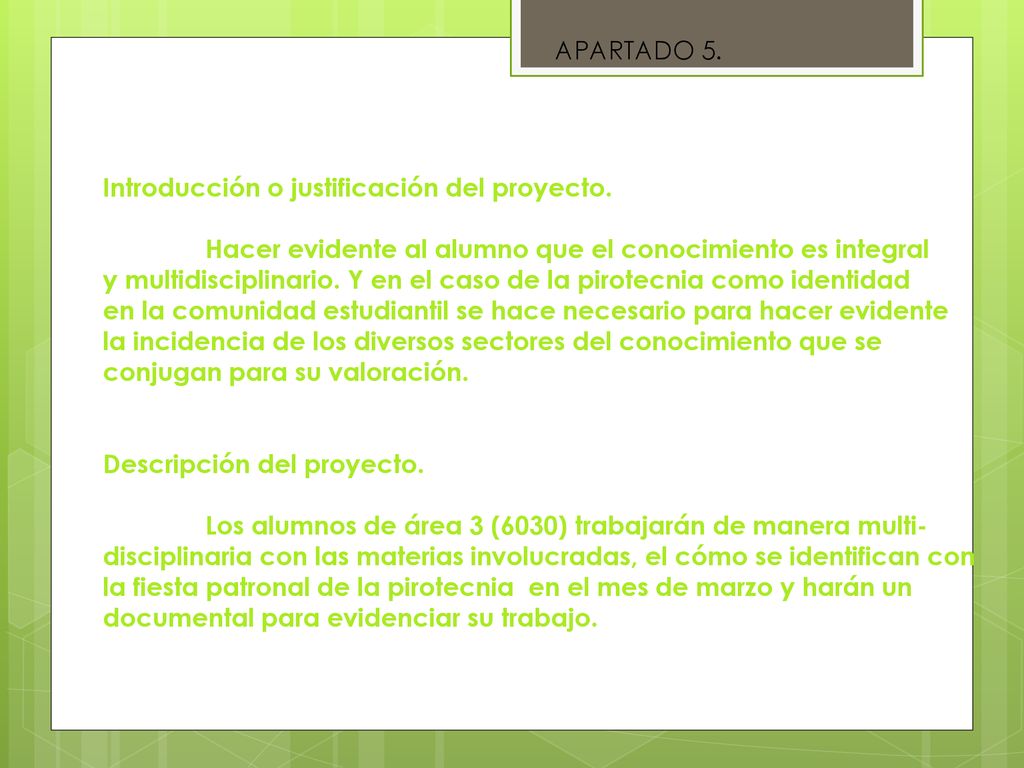 APARTADO 5. Introducción o justificación del proyecto. Hacer evidente al alumno que el conocimiento es integral.