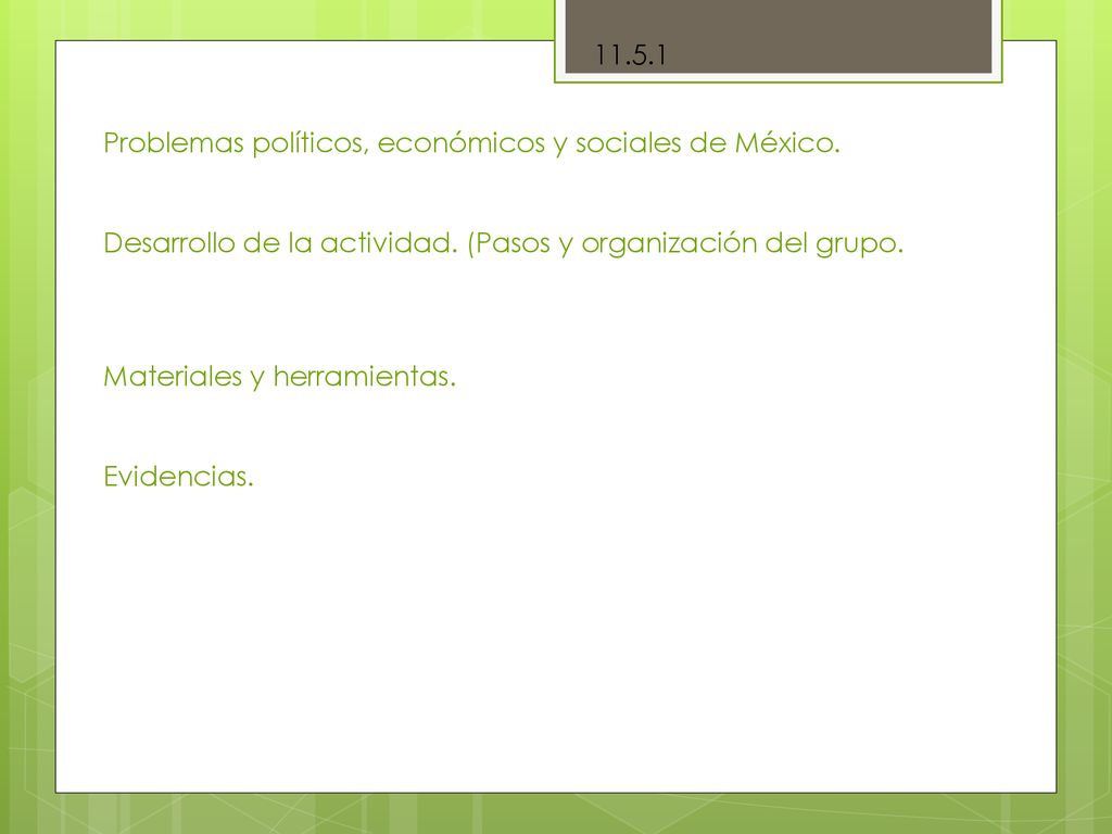 Problemas políticos, económicos y sociales de México. Desarrollo de la actividad. (Pasos y organización del grupo.