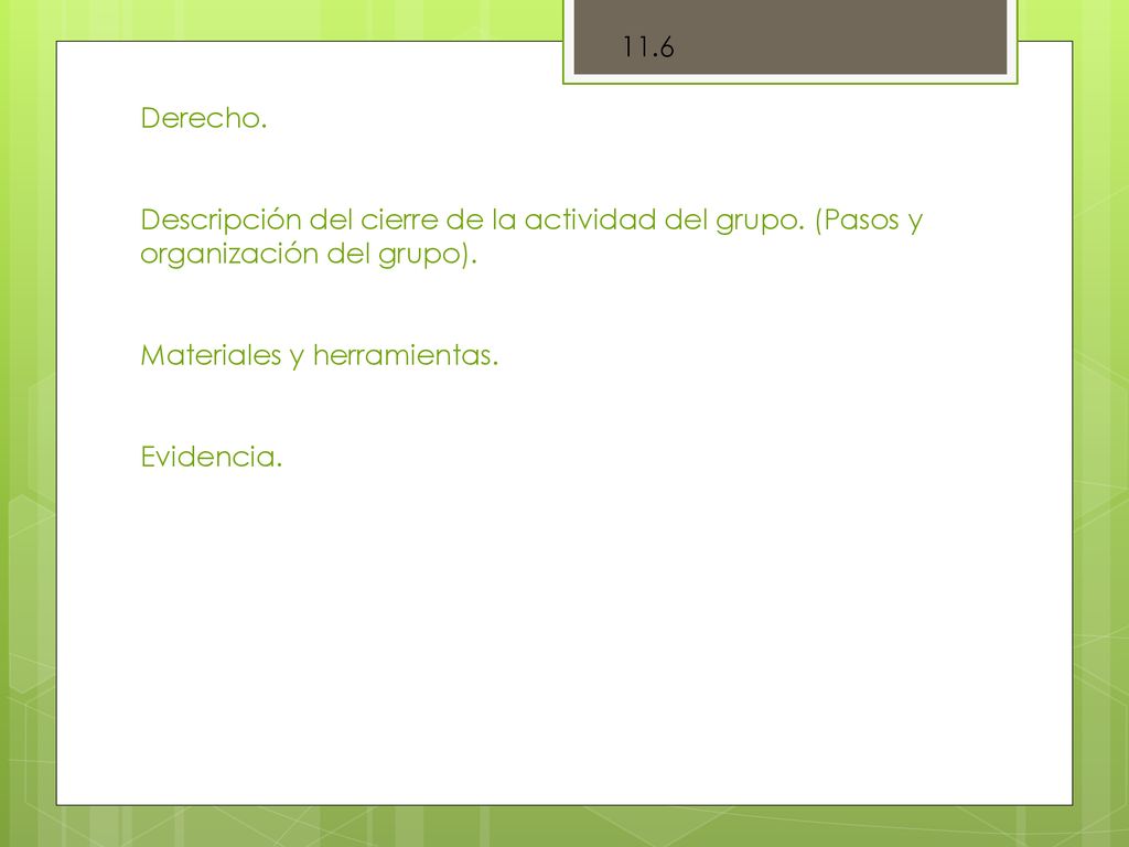 11.6 Derecho. Descripción del cierre de la actividad del grupo. (Pasos y. organización del grupo).