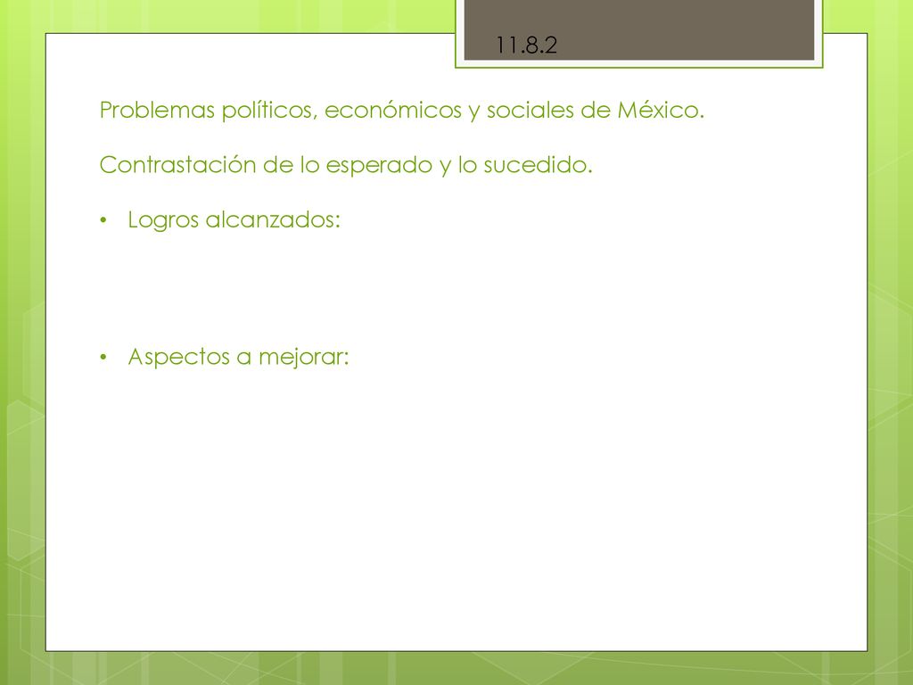 Problemas políticos, económicos y sociales de México. Contrastación de lo esperado y lo sucedido.