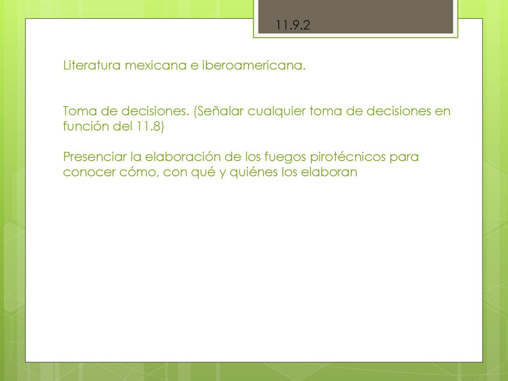 Literatura mexicana e iberoamericana. Toma de decisiones. (Señalar cualquier toma de decisiones en función del 11.8)
