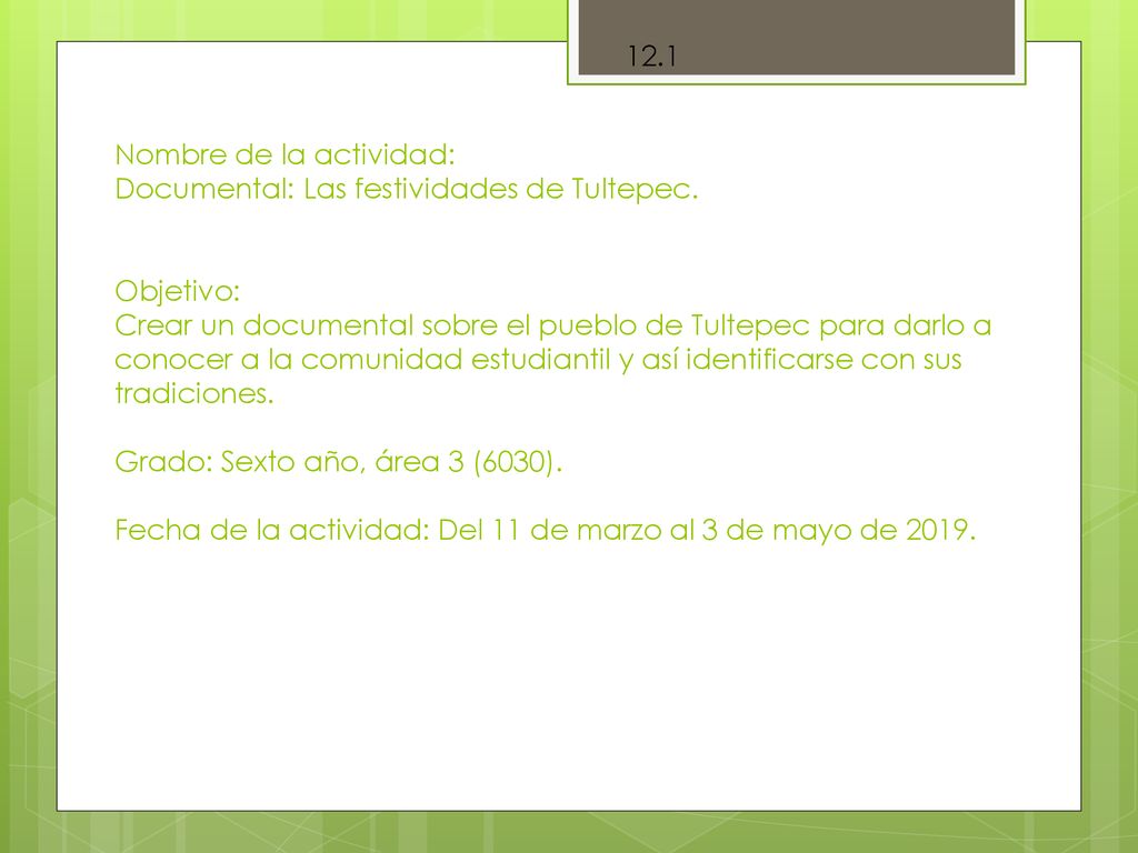 12.1 Nombre de la actividad: Documental: Las festividades de Tultepec. Objetivo: Crear un documental sobre el pueblo de Tultepec para darlo a.