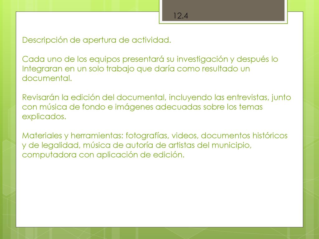 12.4 Descripción de apertura de actividad. Cada uno de los equipos presentará su investigación y después lo.