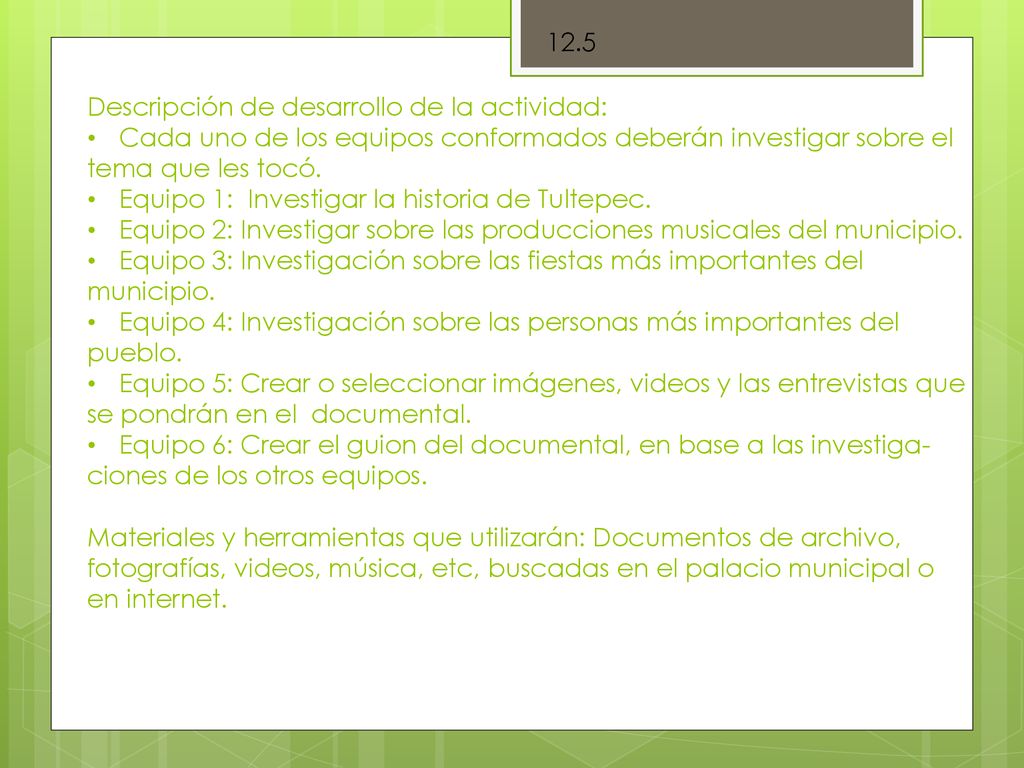 12.5 Descripción de desarrollo de la actividad: Cada uno de los equipos conformados deberán investigar sobre el.