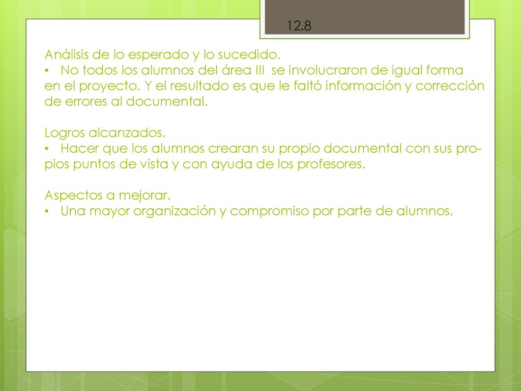 12.8 Análisis de lo esperado y lo sucedido. No todos los alumnos del área III se involucraron de igual forma.