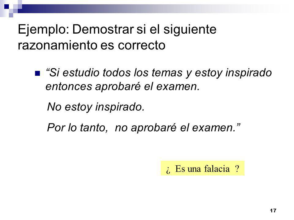 Ejemplo: Demostrar si el siguiente razonamiento es correcto