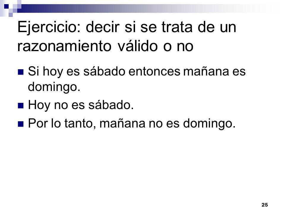 Ejercicio: decir si se trata de un razonamiento válido o no