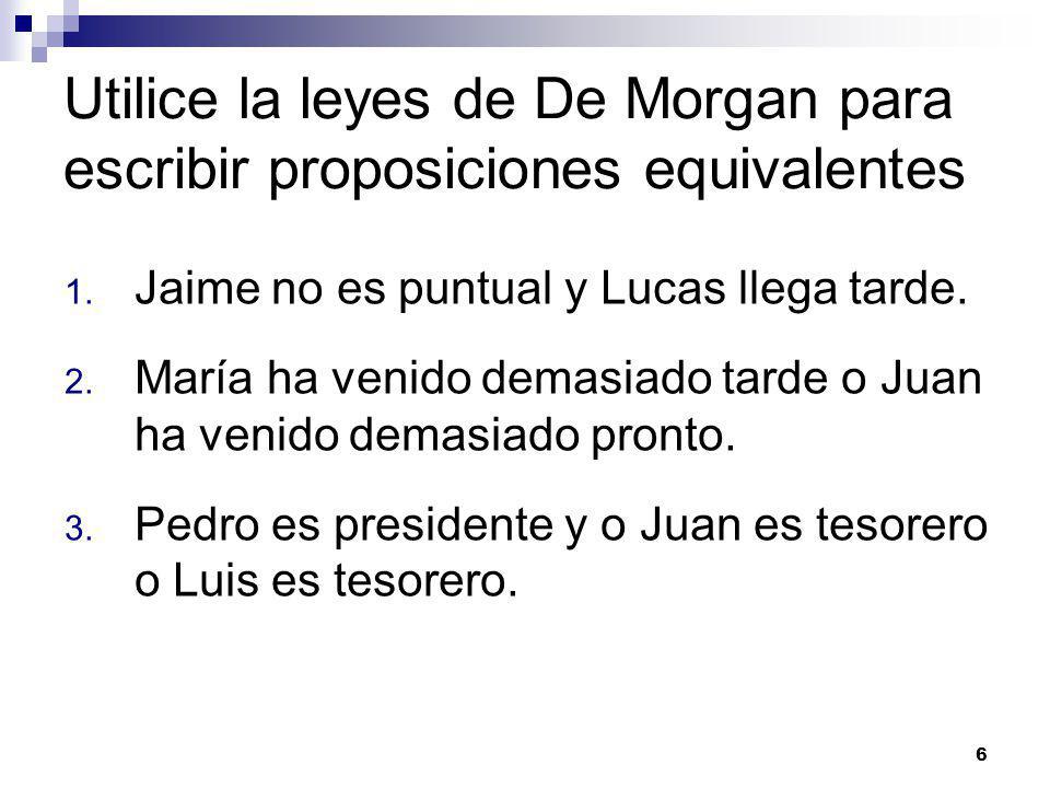 Utilice la leyes de De Morgan para escribir proposiciones equivalentes