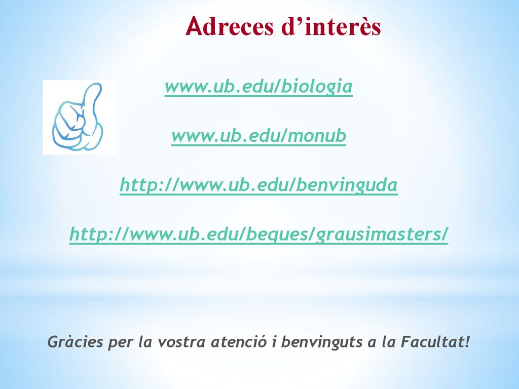 Gràcies per la vostra atenció i benvinguts a la Facultat!