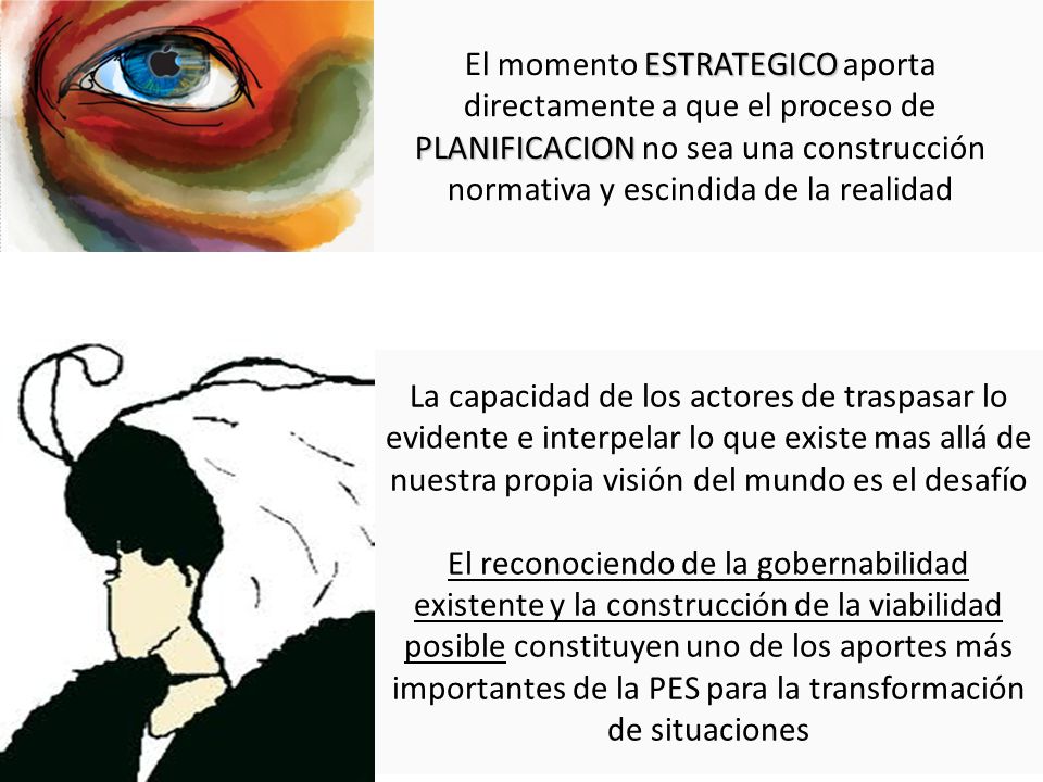 El momento ESTRATEGICO aporta directamente a que el proceso de PLANIFICACION no sea una construcción normativa y escindida de la realidad