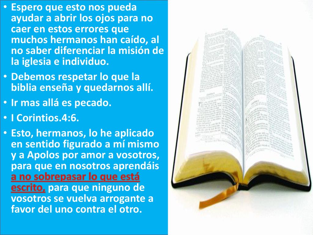 Espero que esto nos pueda ayudar a abrir los ojos para no caer en estos errores que muchos hermanos han caído, al no saber diferenciar la misión de la iglesia e individuo.