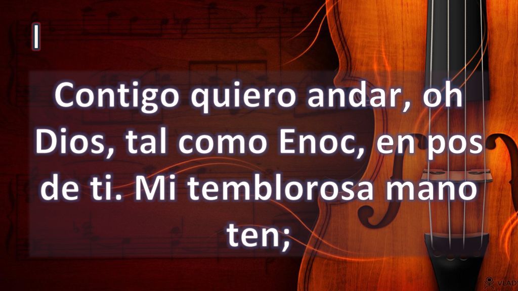 I Contigo quiero andar, oh Dios, tal como Enoc, en pos de ti. Mi temblorosa mano ten;
