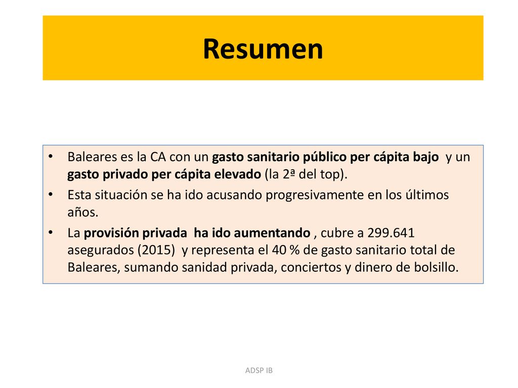 Resumen Baleares es la CA con un gasto sanitario público per cápita bajo y un gasto privado per cápita elevado (la 2ª del top).