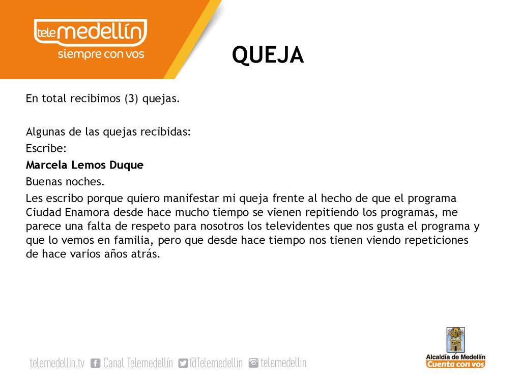 QUEJA En total recibimos (3) quejas. Algunas de las quejas recibidas: