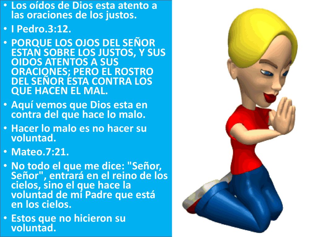 Los oídos de Dios esta atento a las oraciones de los justos.