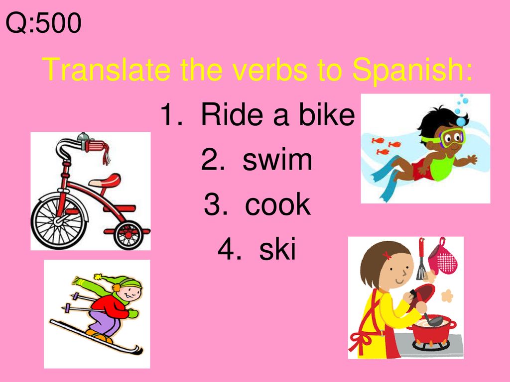 Translate the verbs to Spanish: Ride a bike swim cook ski