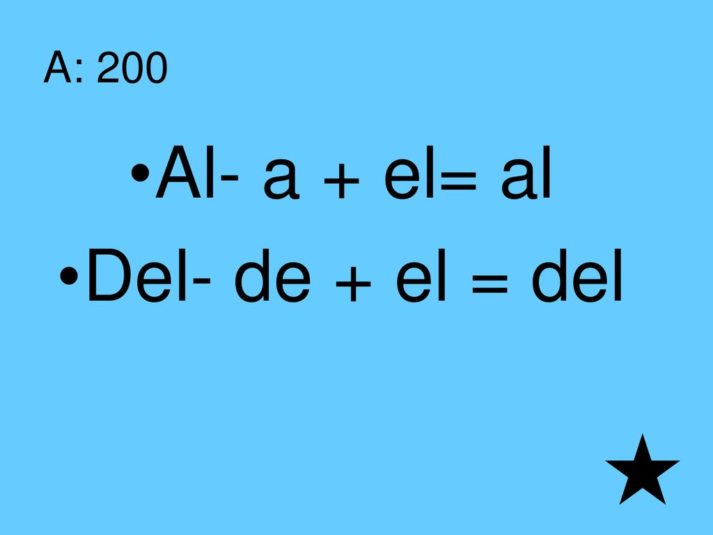 A: 200 Al- a + el= al Del- de + el = del