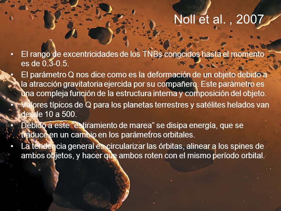 Noll et al. , 2007 El rango de excentricidades de los TNBs conocidos hasta el momento es de