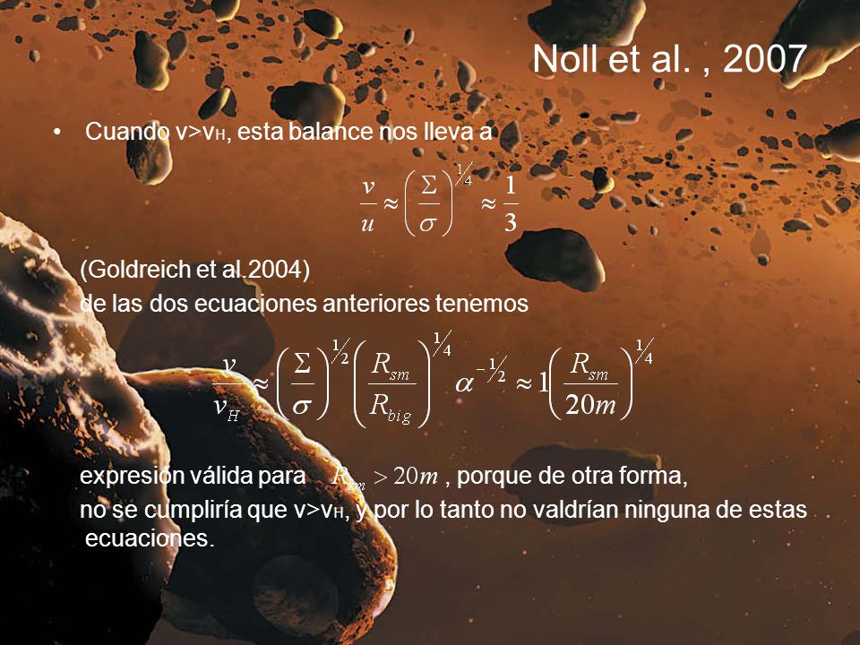 Noll et al. , 2007 Cuando v>vH, esta balance nos lleva a