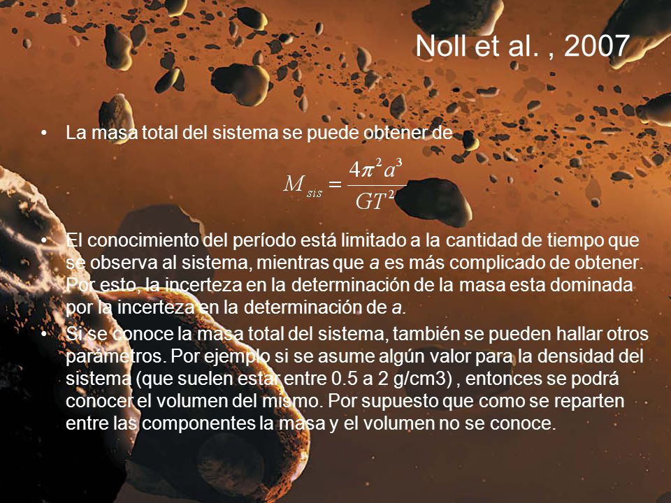 Noll et al. , 2007 La masa total del sistema se puede obtener de