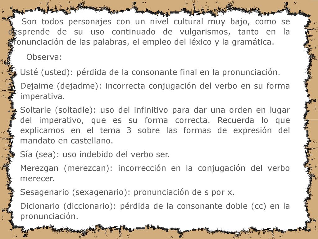 Usté (usted): pérdida de la consonante final en la pronunciación.
