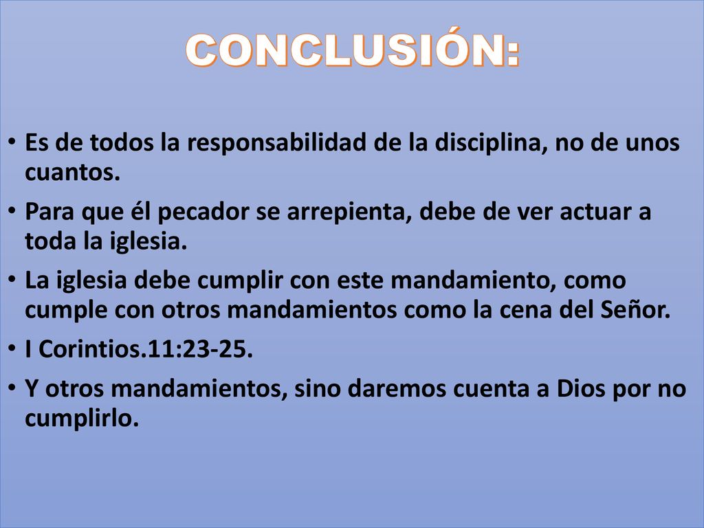 CONCLUSIÓN: Es de todos la responsabilidad de la disciplina, no de unos cuantos.