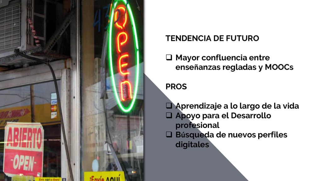 TENDENCIA DE FUTURO Mayor confluencia entre enseñanzas regladas y MOOCs. PROS. Aprendizaje a lo largo de la vida.