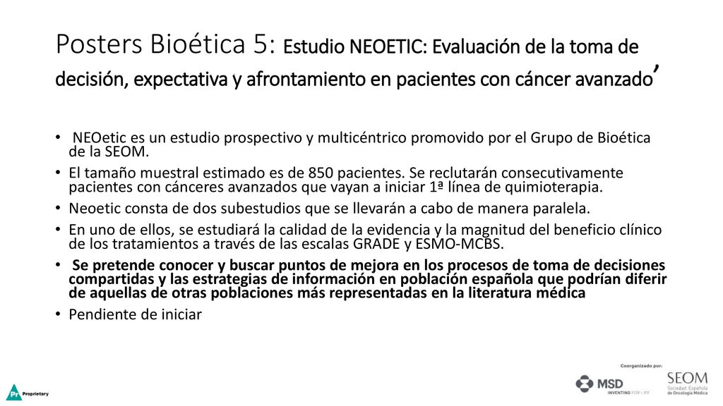 Posters Bioética 5: Estudio NEOETIC: Evaluación de la toma de decisión, expectativa y afrontamiento en pacientes con cáncer avanzado’