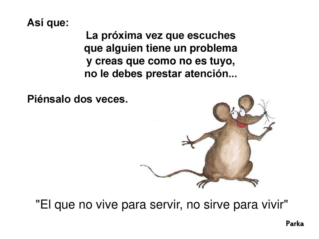 El que no vive para servir, no sirve para vivir