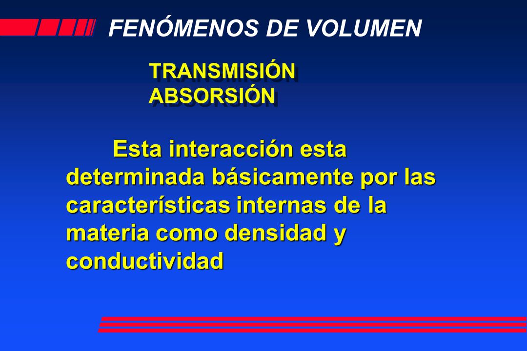 FENÓMENOS DE VOLUMEN TRANSMISIÓN. ABSORSIÓN.