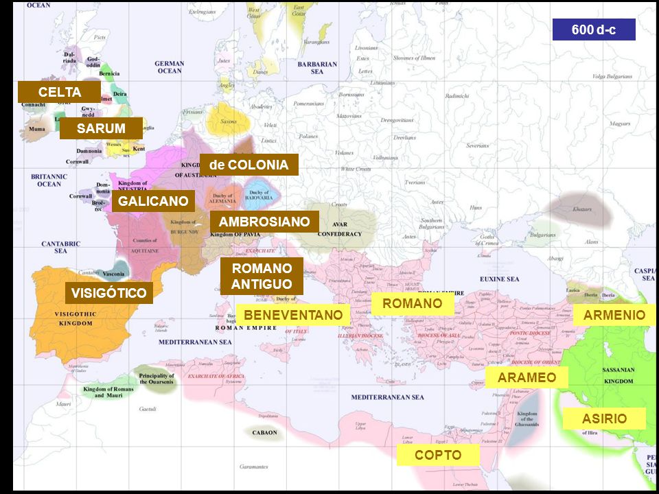 600 d-c CELTA. SARUM. de COLONIA. GALICANO. AMBROSIANO. ROMANO ANTIGUO. VISIGÓTICO. BIZANTINO.