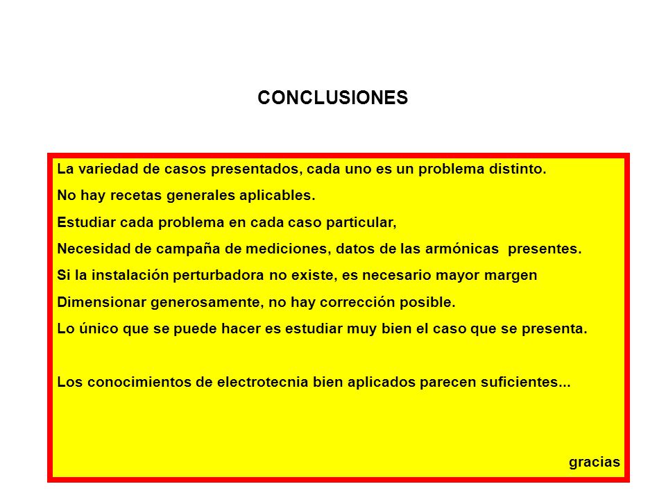 CONCLUSIONES La variedad de casos presentados, cada uno es un problema distinto. No hay recetas generales aplicables.
