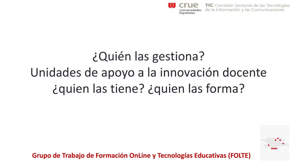¿Quién las gestiona Unidades de apoyo a la innovación docente ¿quien las tiene ¿quien las forma