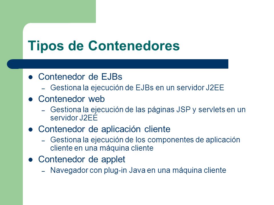 Tipos de Contenedores Contenedor de EJBs Contenedor web