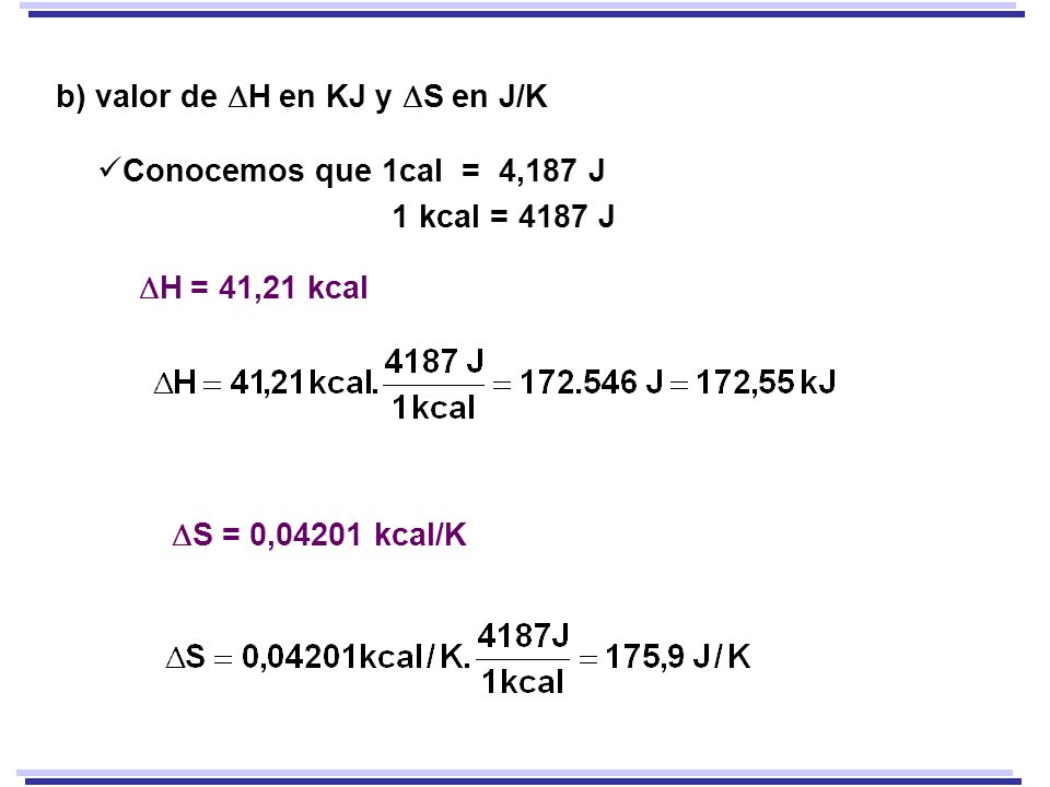 b) valor de H en KJ y S en J/K