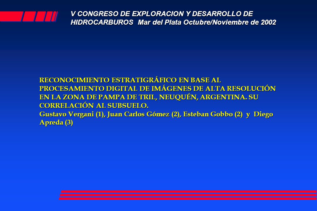 V CONGRESO DE EXPLORACION Y DESARROLLO DE HIDROCARBUROS Mar del Plata Octubre/Noviembre de 2002