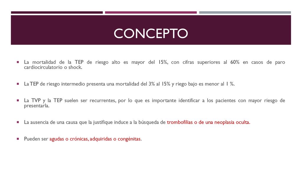 Concepto La mortalidad de la TEP de riesgo alto es mayor del 15%, con cifras superiores al 60% en casos de paro cardiocirculatorio o shock.