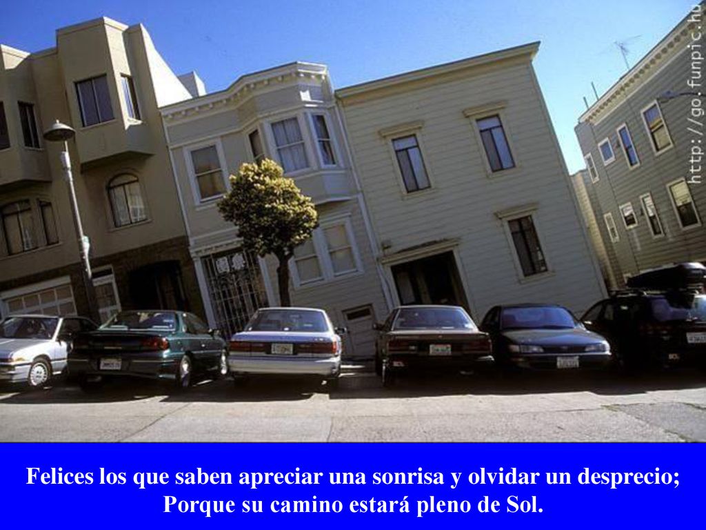 Felices los que saben apreciar una sonrisa y olvidar un desprecio; Porque su camino estará pleno de Sol.