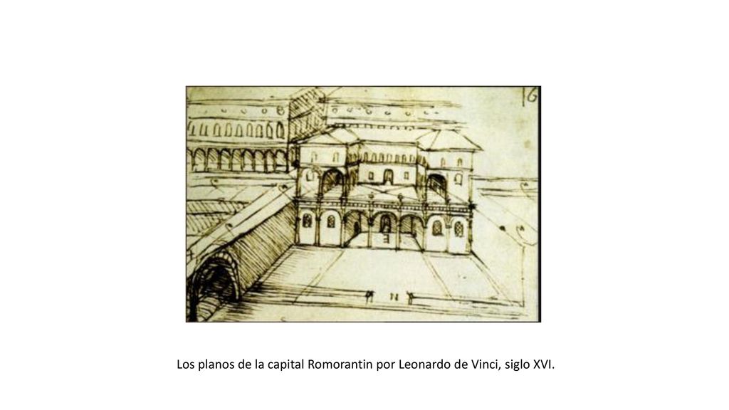 Los planos de la capital Romorantin por Leonardo de Vinci, siglo XVI.