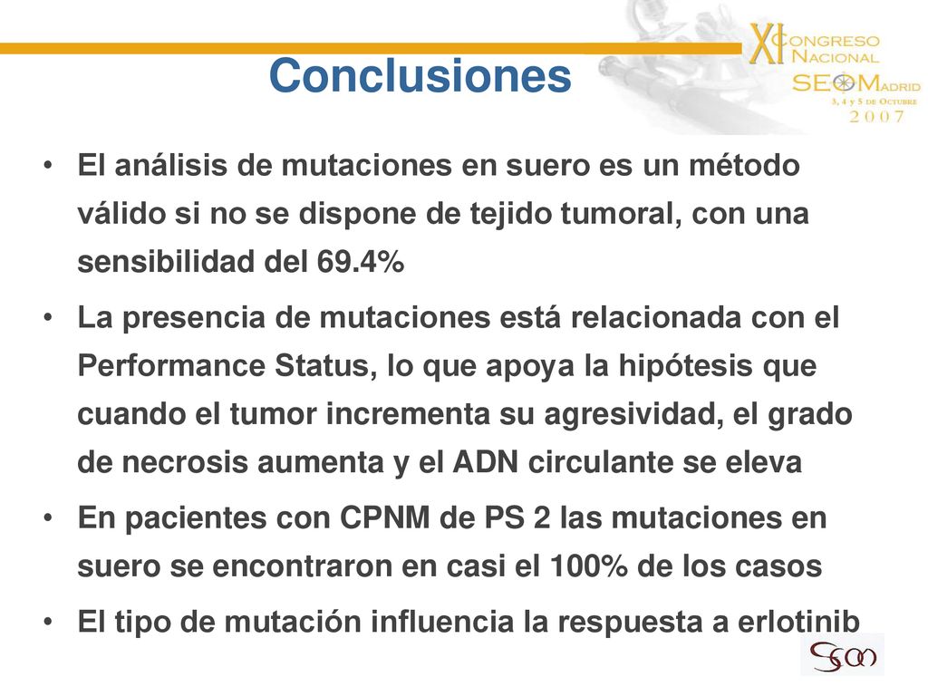 Conclusiones El análisis de mutaciones en suero es un método válido si no se dispone de tejido tumoral, con una sensibilidad del 69.4%